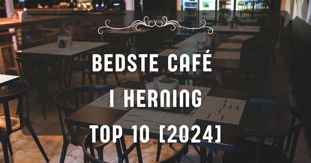 Bedste Café i Herning - TOP 10 [2024]