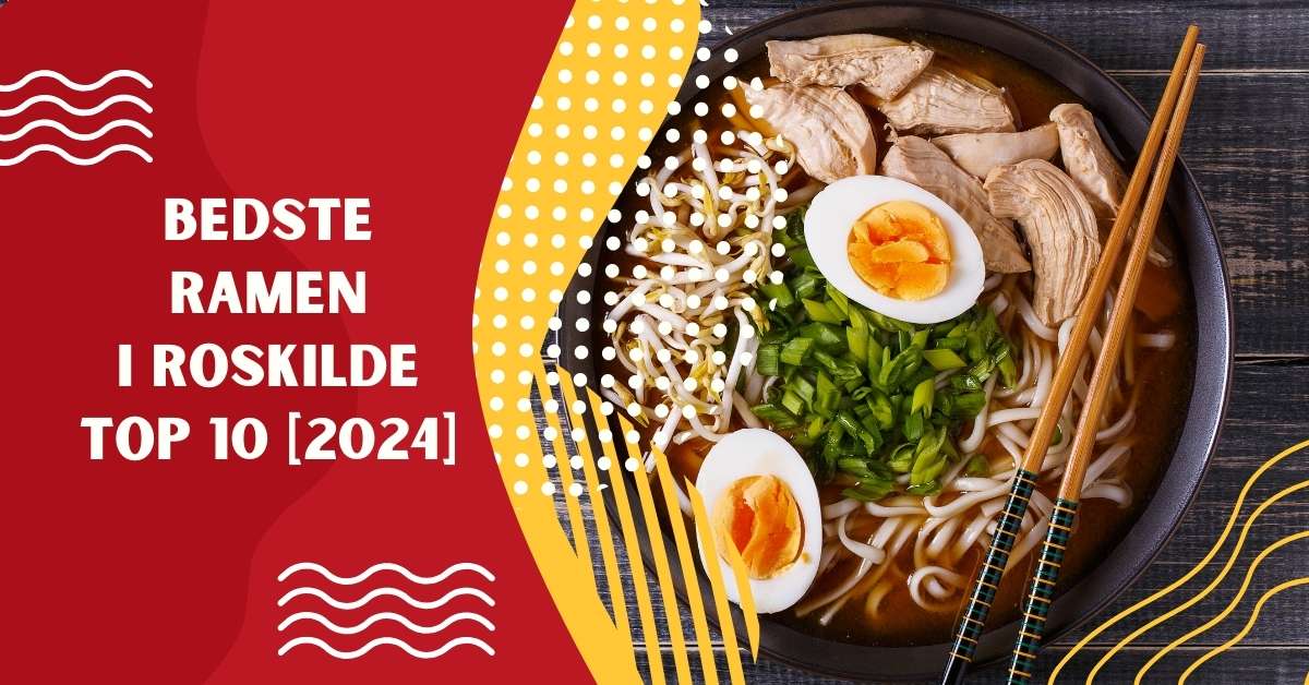 Bedste Ramen i Roskilde - TOP 10 [2024]