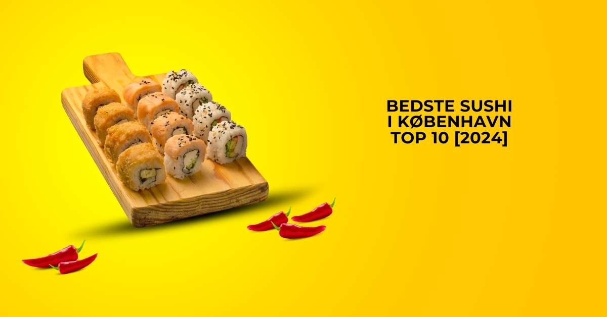 Bedste Sushi i København - TOP 10 [2024]