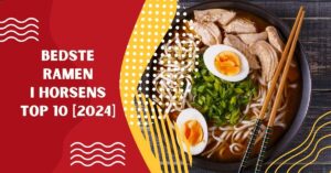 Bedste Ramen i Horsens - TOP 10 [2024]