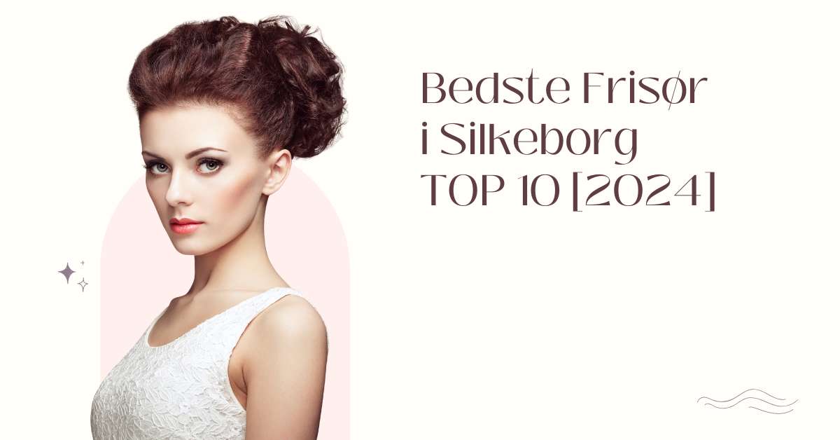 Bedste Frisør i Silkeborg - TOP 10 [2024]