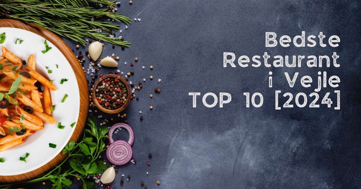 Bedste Restaurant i Vejle – TOP 10 [2024]