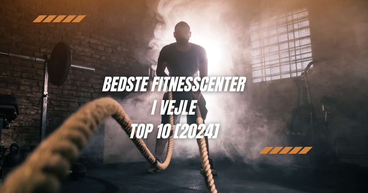 Bedste Fitnesscenter i Vejle - TOP 10 [2024]