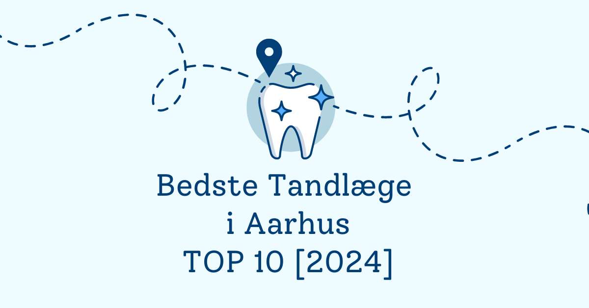 Bedste Tandlæge i Aarhus – TOP 10 [2024]