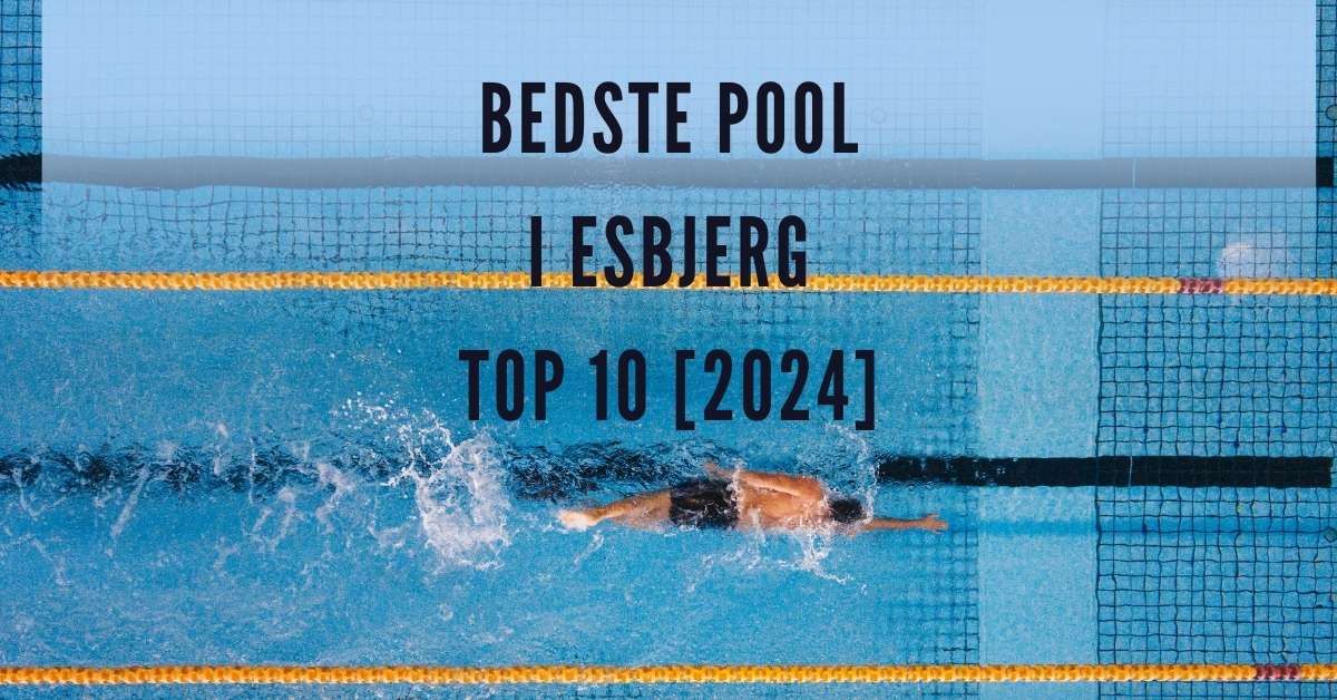 Bedste Pool i Esbjerg - TOP 10 [2024]