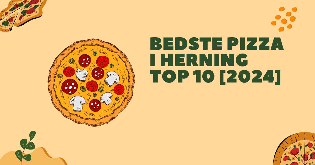 Bedste Pizza i Herning - TOP 10 [2024]