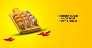 Bedste Sushi i Horsens - TOP 10 [2024]