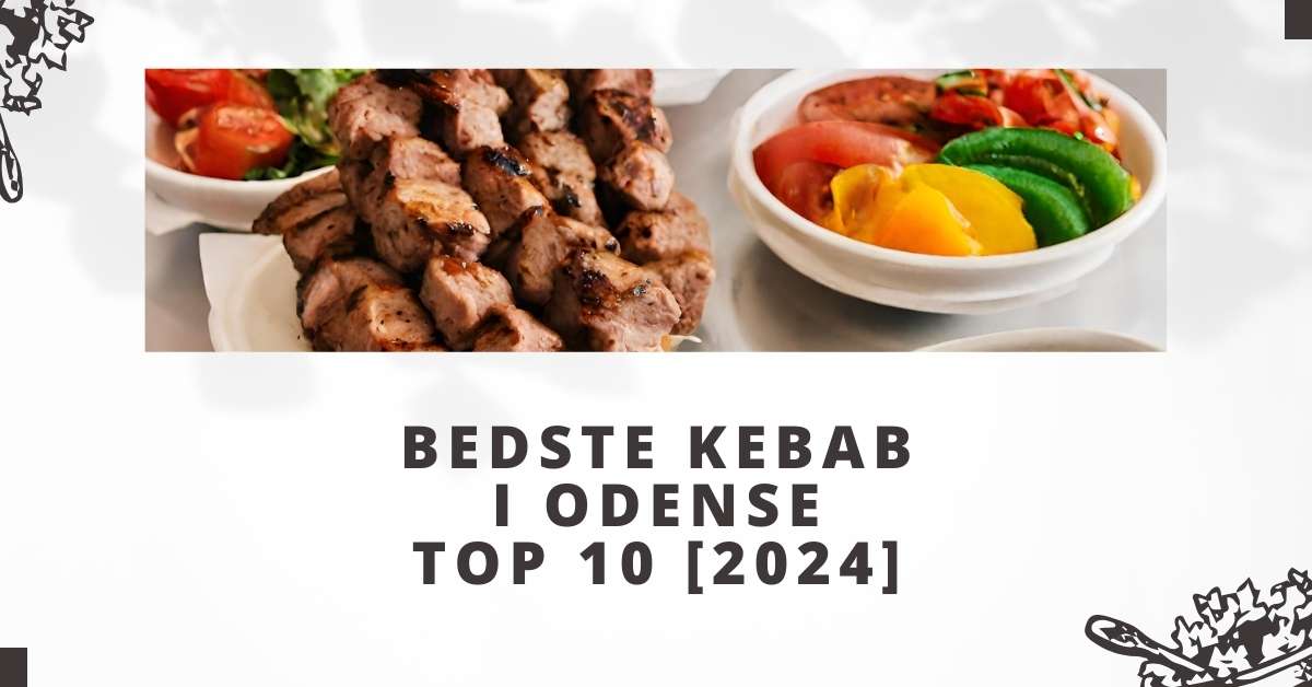 Bedste Kebab i Odense - TOP 10 [2024]