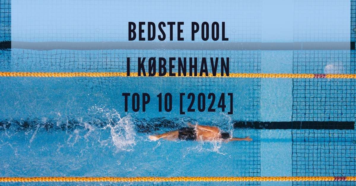Bedste Pool i København - TOP 10 [2024]