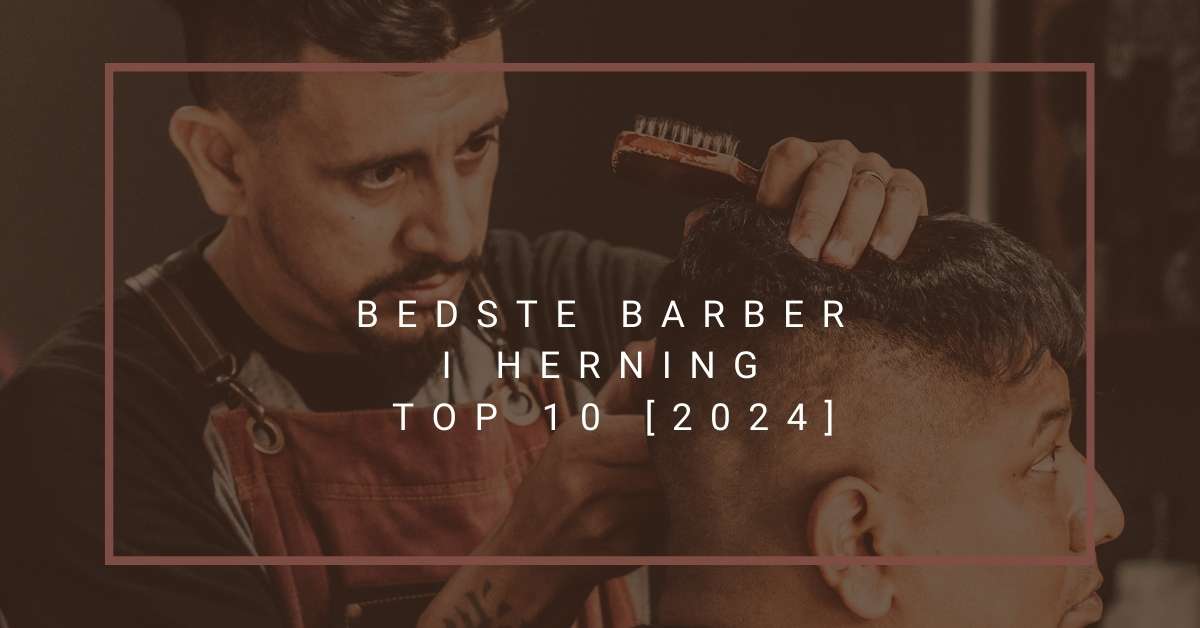 Bedste Barber i Herning - TOP 10 [2024]