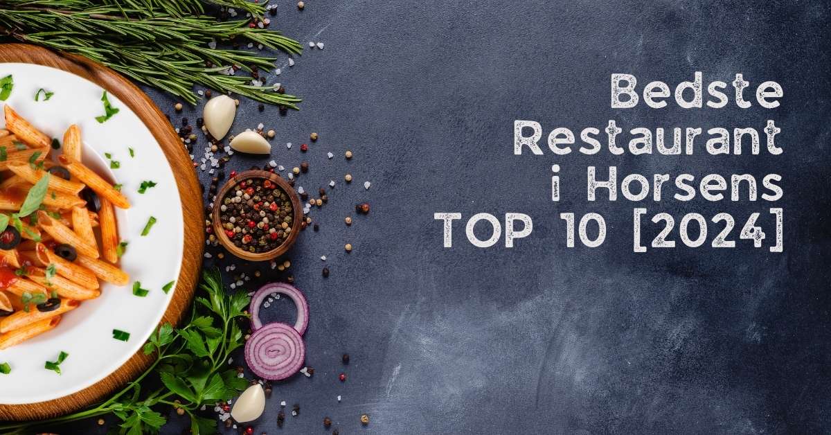 Bedste Restaurant i Horsens - TOP 10 [2024]