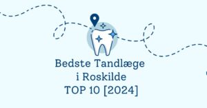 Bedste Tandlæge i Roskilde - TOP 10 [2024]