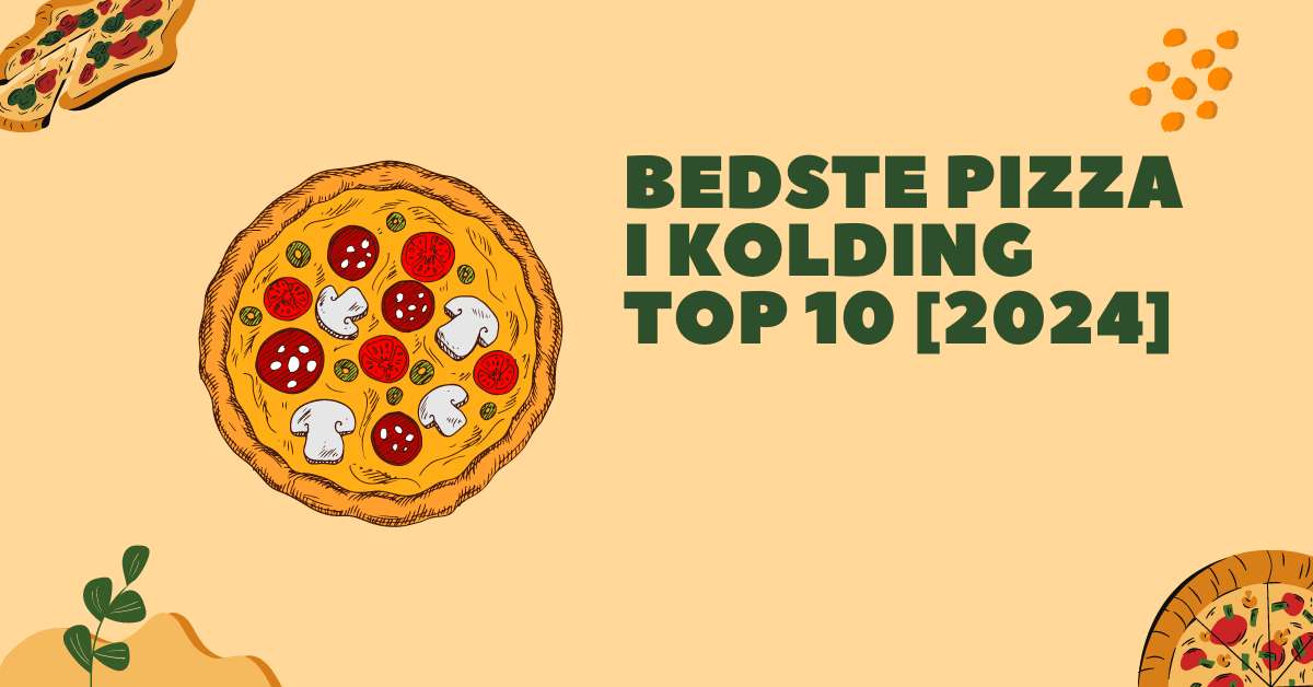 Bedste Pizza i Kolding - TOP 10 [2024]