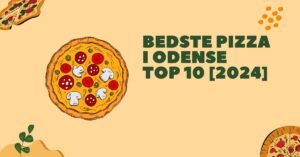Bedste Pizza i Odense - TOP 10 [2024]