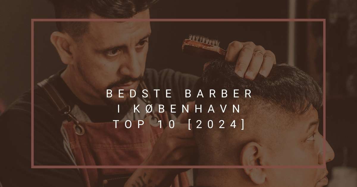 Bedste Barber i København - TOP 10 [2024]