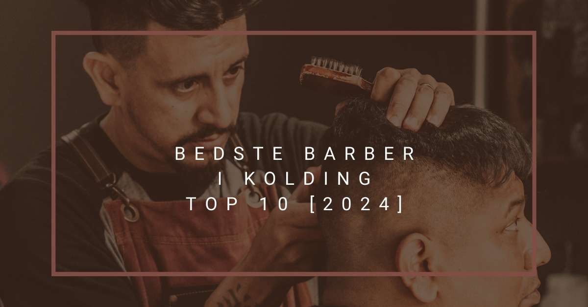 Bedste Barber i Kolding - TOP 10 [2024]