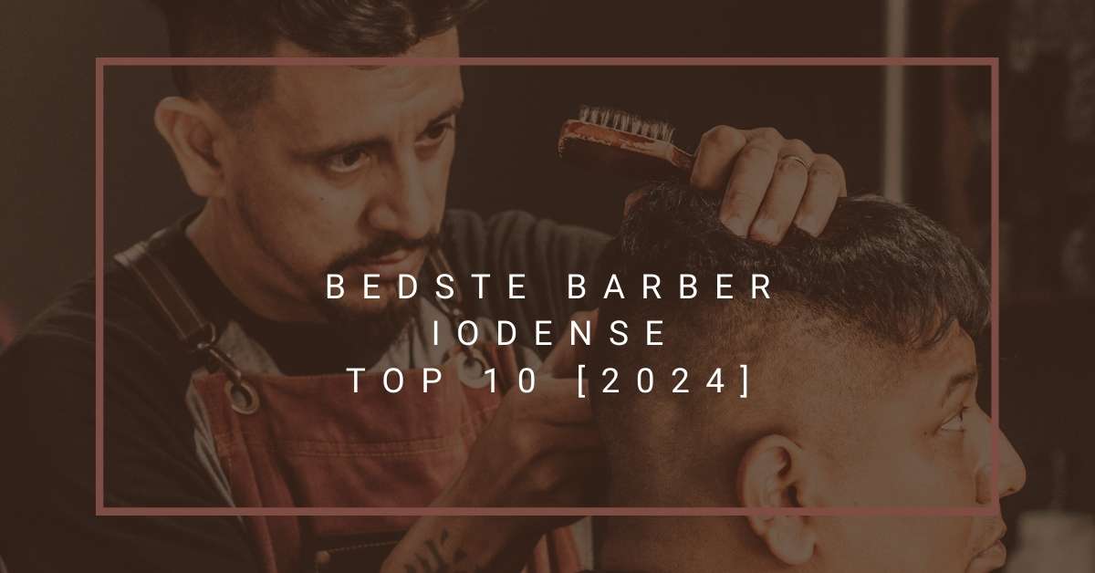 Bedste Barber i Odense - TOP 10 [2024]