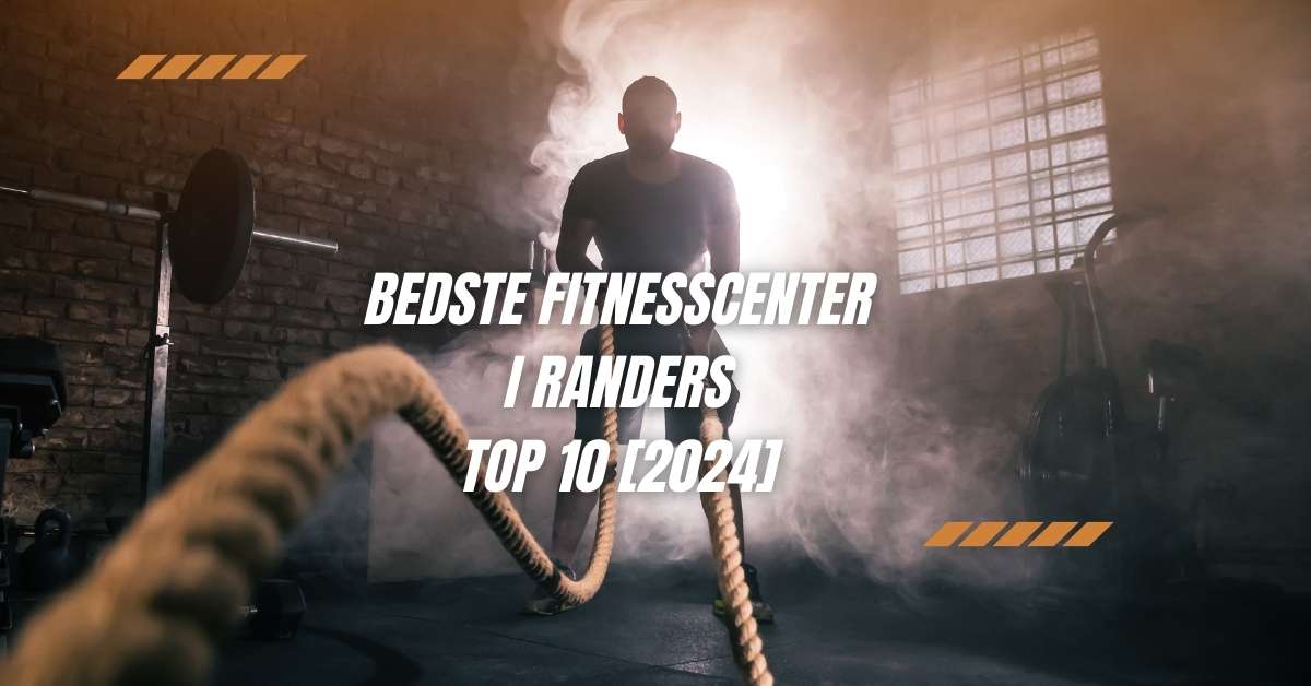 Bedste Fitnesscenter i Randers - TOP 10 [2024]